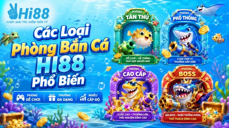 Các Loại Phòng Bắn Cá HI88 Phổ Biến